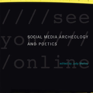Social Media Archeology and Poetics