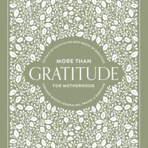 More Than Gratitude  (Motherhood Edition)