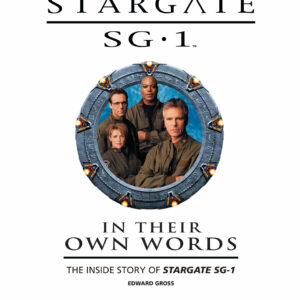 Stargate SG-1: In Their Own Words Volume 1