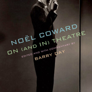 Noel Coward on (and in) Theatre