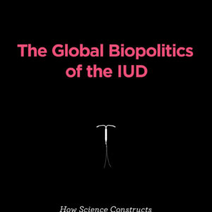 The Global Biopolitics of the IUD