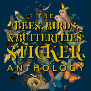 The Bees, Birds & Butterflies Sticker Anthology