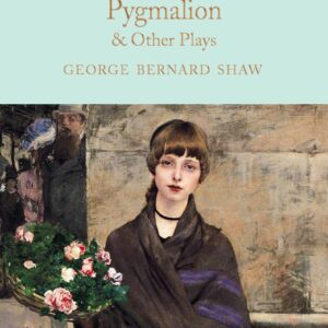 Pygmalion & Other Plays