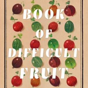 Book of Difficult Fruit