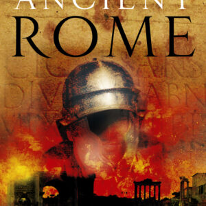 Ancient Rome: The Rise and Fall of an Empire