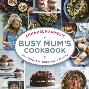 Annabel Karmel’s Busy Mum’s Cookbook