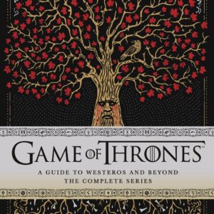 Game of Thrones: A Guide to Westeros and Beyond