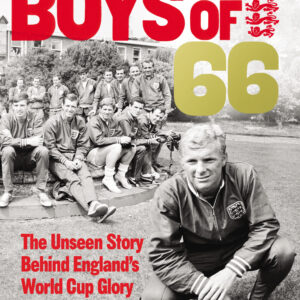 Boys of ’66  - The Unseen Story Behind England’s World Cup Glory
