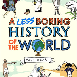 Less Boring History of the World