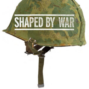 Shaped By War