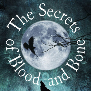 Secrets of Blood and Bone