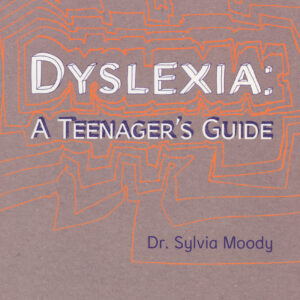 Dyslexia: A Teenager's Guide