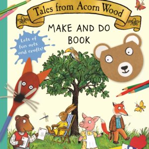 Tales From Acorn Wood Make And Do