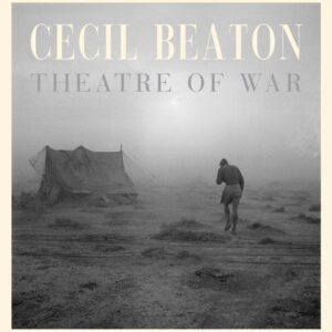 Cecil Beaton: Theatre of War