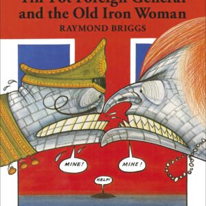 Tin-Pot Foreign General And the Old Iron Woman