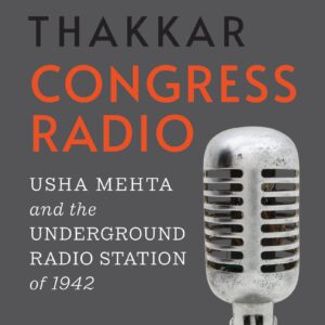 Congress Radio: Usha Mehta And The Underground Radio Station Of 1942