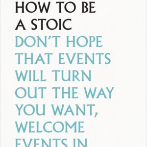 How To Be a Stoic