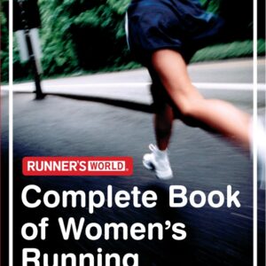 Runner's World: The Complete Book of Women's Running