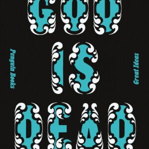 God is Dead. God Remains Dead. And We Have Killed Him.