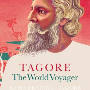 Tagore: The World Voyager