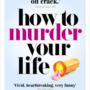 How to Murder Your Life