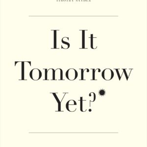 Is It Tomorrow Yet?