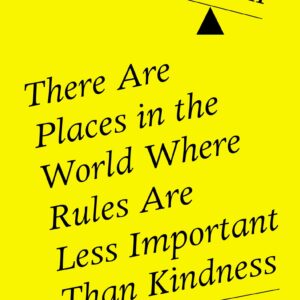 There Are Places in the World Where Rules Are Less Important Than Kindness