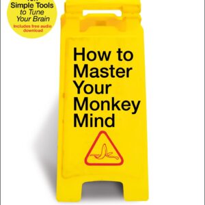 How to Master Your Monkey Mind