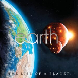 Earth: The Life Of A Planet