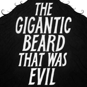 Gigantic Beard That Was Evil