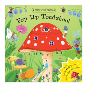 Busy Little Bugs: Pop-Up Toadstool