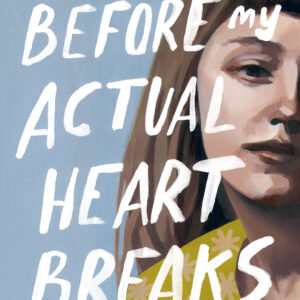 Before My Actual Heart Breaks