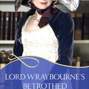 Lord Wraybourne's Betrothed: A Rouge Regency Romance