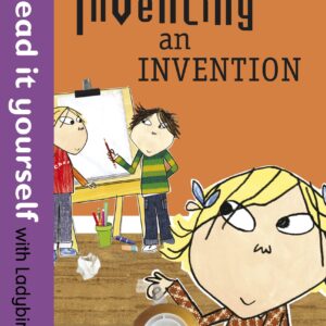 Charlie and Lola: I am Inventing an Invention - Read it yourself with Ladybird