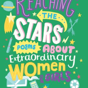 Reaching the Stars: Poems about Extraordinary Women and Girls