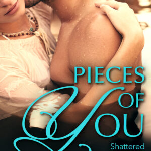 Pieces of You (Shattered Hearts 2)