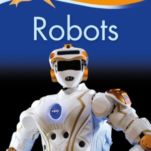 Kingfisher Readers: Robots (Level 3: Reading Alone with Some Help)