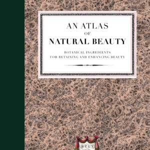 Atlas of Natural Beauty: Botanical ingredients for retaining and enhancing beauty