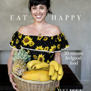 Eat Happy: 30-minute Feelgood Food