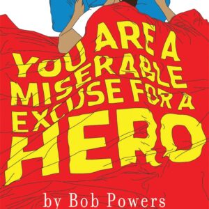 You Are a Miserable Excuse for a Hero