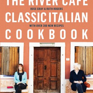 River Cafe Classic Italian Cookbook
