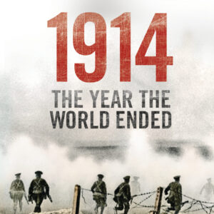 1914 The Year The World Ended