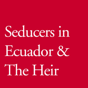 Seducers in Ecuador & The Heir