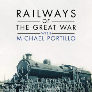 Railways of the Great War with Michael Portillo