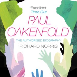 Paul Oakenfold: The Authorised Biography