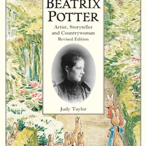 Beatrix Potter Artist, Storyteller and Countrywoman