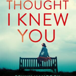 I Thought I Knew You