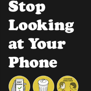 Stop Looking at Your Phone