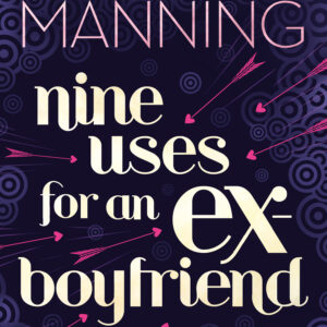 Nine Uses For An Ex-Boyfriend