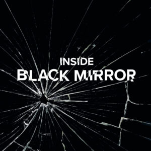 Inside Black Mirror